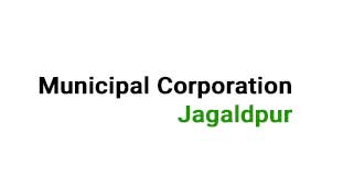 Municipal Corporation, Jagaldpur
